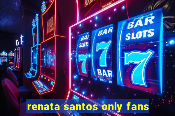 renata santos only fans